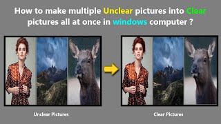 How to make multiple Unclear pictures into Clear pictures all at once in windows computer [upl. by Eiramait]