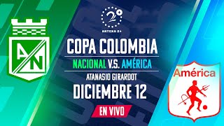 NACIONAL VS AMÉRICA  EN VIVO  COPA COLOMBIA  FINAL [upl. by Savina]