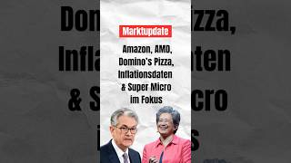 Marktupdate Amazon AMD Dominos Pizza USInflation amp Super Micro im Fokus investieren aktien [upl. by Enyale]