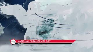 NATIONAL PARANORMAL DAY – May 3 [upl. by Kandace186]