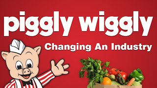 Piggly Wiggly  Changing An Industry [upl. by Eetnom]