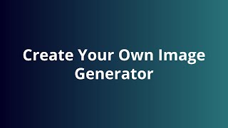 Part 3  Create Your Own Image Generator [upl. by Ellenahc]