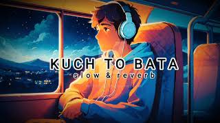 Kuch to bata zindagi song  slow amp reverb  lofimusic [upl. by Otrebogad372]