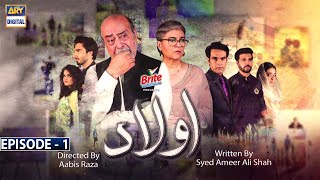 Aulaad Episode 1  Presented By Brite  22nd Dec 2020  ARY Digital Drama [upl. by Jacquetta]