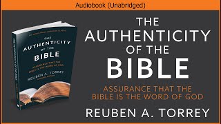 The Authenticity of the Bible  Reuben A Torrey  Christian Audiobook [upl. by Trenna]