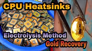 CPU Heatsinks Gold Recovery  Electrolytic Method  Gold Recovery [upl. by Ariak]