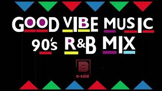 Good Vibe Music Mix 90s RampB  DJ BSide [upl. by Narib]