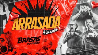 ARRASADA 4 da manhã  BRASAS DO FORRÓ [upl. by Nelson]