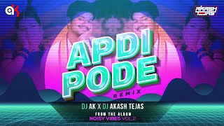 APDI PODE  REMIX  DJ AK  DJ AKASH TEJAS  NOISY VIBES VOL2 [upl. by Ellevart989]