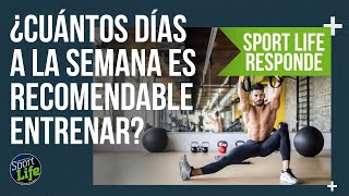 ¿Cuántos días a la semana es recomendable entrenar  SPORT LIFE [upl. by Carpet]