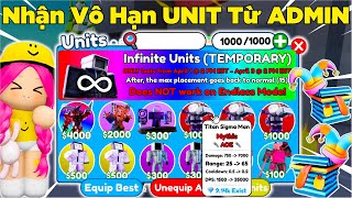 Nhận Unit Vô Hạn Từ Sự Kiện Mới Từ ADMIN Ngon Quá Bà Con Ơi Toilet Tower Defense [upl. by Rurik]