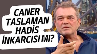 Caner Taslaman Hadisleri İnkar mı Ediyor [upl. by Herve]