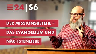 Der Missionsbefehl – das Evangelium und die Nächstenliebe  Michael Ostanin  Session 6 [upl. by Ellasal650]