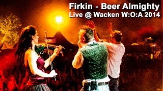 FIRKIN  Beer Almighty  Live  Wacken WOA 2014 [upl. by Aronaele]