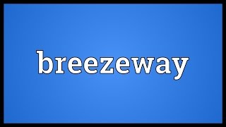 Breezeway Meaning [upl. by Sprung]