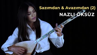 NAZLI ÖKSÜZ  Sazımdan ve Avazımdan 2 [upl. by Perce]