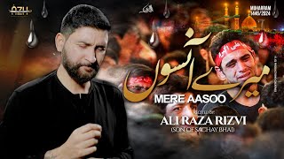 Meray Ansoo  Ali Raza Rizvi so Sachay Bhai  Written By Janab Kaleem Zafar  Muharrum 1446  2024 [upl. by Barcus]