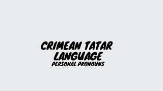 Crimean Tatar Language In English Personal pronouns [upl. by Sakiv]