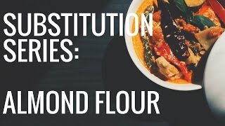 Substitution Series Almond Flour for All Purpose Flour [upl. by Noscire]