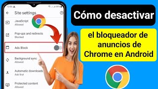 Cómo deshabilitar el bloqueador de anuncios en Google Chrome en Android 2024 Cómo detener los [upl. by Wendie]