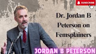 Dr Jordan B Peterson on Femsplainers [upl. by Maire]