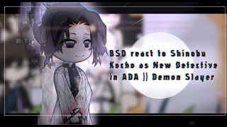 BSD react to Shinobu Kocho as New Detective in ADA  Demon Slayer [upl. by Malissa]