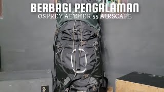 BERBAGI PENGALAMAN  CARRIER OSPREY AETHER 55 AIRSCAPE [upl. by Percy677]