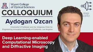 OSC Colloquium Aydogan Ozcan quotDeep LearningEnabled Computational Microscopyquot [upl. by Aicelf]