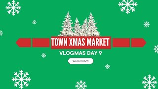 TOWN XMAS MARKET amp DECS DISAPPOINTMENT VLOGMAS DAY 9 [upl. by Gruchot]