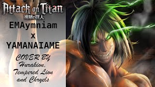 Attack On Titan quotEMAymniam x YAMANAIAMEquot  cover by Hurakion ft TemperedLion and Chryels [upl. by Emmit801]