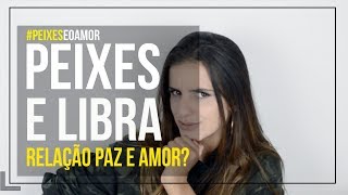 Peixes E O Amor Libra  Se Combinam [upl. by Aleacem]