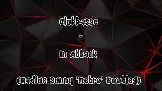 Clubbasse  In Attack Radius Sunny Retro Bootleg DOWNLOAD [upl. by Baun362]