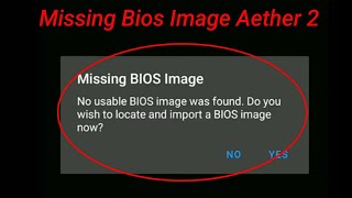 How to Fix Missing Bios Image in Aether 2 Problem Solve [upl. by Sobel]