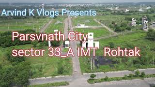 Parsvnath City Rohtak Sector 33A IMT Rohtak  Haryana 4K Video Ultra HD [upl. by Nahk]