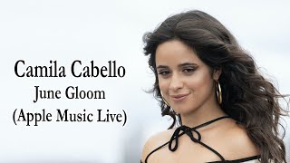 Camila Cabello – June Gloom Apple Music Live Lyrics [upl. by Ynavoj]