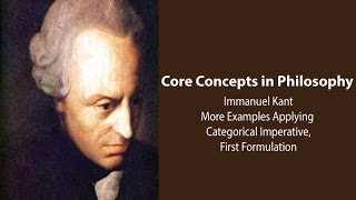 Immanuel Kant Groundwork  More Examples for 1st Formulation of Cat Imperative  Core Concepts [upl. by Silbahc]