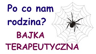 Po co nam rodzina  Bajka terapeutyczna [upl. by Haneekas88]