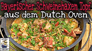 Bayerischer Schweinshaxen Topf aus dem Dutch Oven  Schweinshaxe mal anders [upl. by Brittaney188]