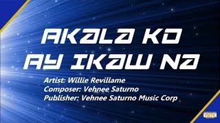 Willie Revillame  Akala Ko Ay Ikaw Na Official Lyric Video [upl. by Bandeen]