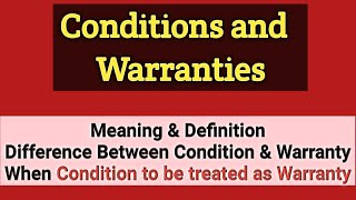 Condition and Warranties Difference Condition vs Warranty When Condition to be treated as Warranty [upl. by Reiners998]