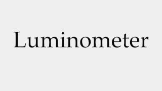 How to Pronounce Luminometer [upl. by Bosson]