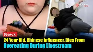 Chinese Influencer Streamer 24 Dies From Overeating During Livestream  BabelNewsWorld [upl. by Cocks59]