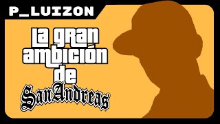 San Andraes y la insaciable ambición de GTA  PLuizon [upl. by Lesya]