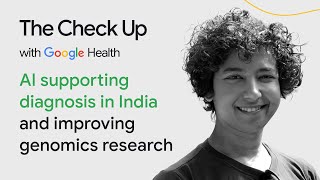 AI supporting diagnosis in India and improving genomics research  The Check Up ‘24  Google Health [upl. by Laikeze120]