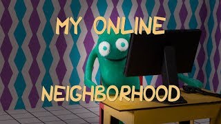 My Online Neighborhood [upl. by Norbert]