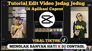 Tutorial Edit Video Jedag Jedug Di Capcut quotMenolak Banyak Hatiquot Dj Control  Template Capcut [upl. by Iohk968]