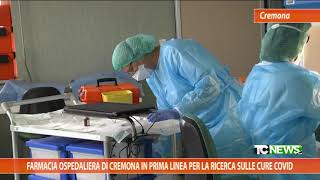 Farmacia ospedaliera di Cremona in prima linea per la ricerca sulle cure Covid [upl. by Iilek]