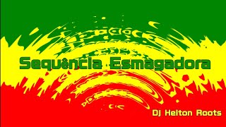 Sequência ESMAGADORA  The Best Of Reggae  ROOTS REGGAE [upl. by Atnima175]