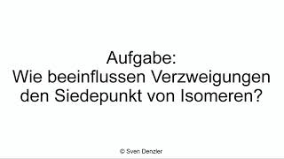 Wie beeinflussen Verzweigungen den Siedepunkt von Isomeren [upl. by Ennaus]