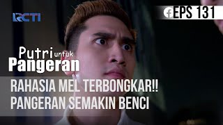 PUTRI UNTUK PANGERAN  Rahasia Mel Terbongkar Pangeran Semakin Benci  09 September 2020 [upl. by Brose]